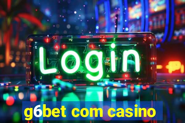 g6bet com casino